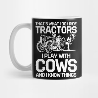 That's What I Do I Ride Tractors I Play With Cows Mug